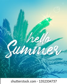 Hello Summer text over tropical palm leaves botanical vector illustration. Exotic turquoise holidays card or banner with white text. Jungle palm leaf floral bright vector. 