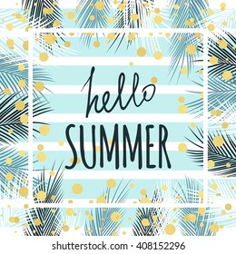 hello summer text quote with tropic design, palm leaves, gold polka dot, striped background. Template for card, poster, banner, flyer, print, summer card, scrapbooking, menu, thank you card. Summer.