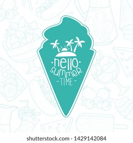 Hello Summer Time Lettering with Ice Cream Cone, Inspirational Poster, Banner, Card, Invitation, Logo, Label Vector Illustration