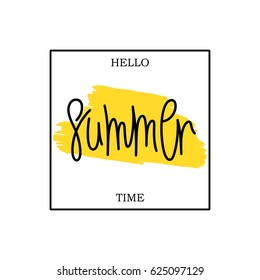 Hello Summer Time. Paintbrush smear and author's lettering in square frame. Simple creative design elements. Vector EPS 8