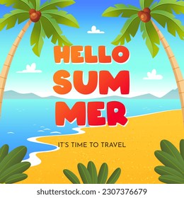 Hello summer - it's time to travel. Cartoon tropical beach background with sea, golden sand, palm trees and blue sky with little clouds. Vector 10 EPS.