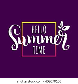 Hello Summer Time vector illustration, background.Fun quote logo or label. Hand lettering inspirational typography poster or banner in frame.