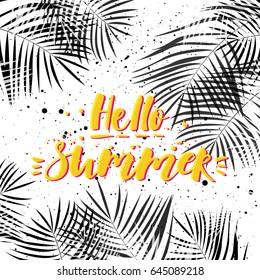 Hello summer. Tropical card. Vector illustration with palm leaves. Hand drawn lettering.
