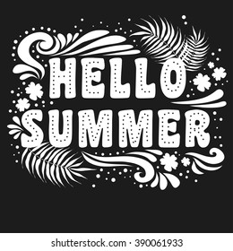 Hello Summer. Typography art. Summer background. Inspirational and motivational  tropical Print for T-shirts and bags, poster, flyer, cover, brochure. Template for design