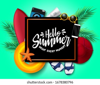 Hello summer vector background template. Hello summer enjoy every moment text in black frame with space and beach elements like floater, surfboard, hat, flip flop, camera, sunscreen and sunglasses.