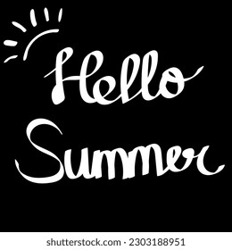 Hello Summer. Vector hand drawn lettering. Vector calligraphy. . Isolated on black background. Black and white illustration. Design for cards, t-shirts, labels, posters etc.