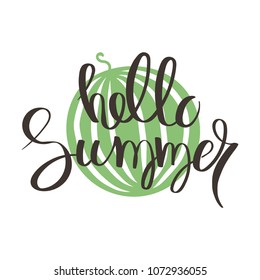 Hello Summer vector illustration ink background with watermelons. Hand lettering inspirational typography for poster, banner, t-shirts and other prints. Fun quote with hipster design logo or label.