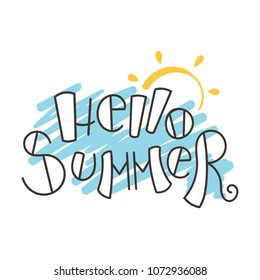 Hello Summer vector illustration ink background. Hand lettering inspirational typography for poster, banner, t-shirts and other prints. Fun quote with hipster design logo or label.