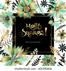 Hello summer vector ink lettering. Golden and green abstract flowers illustration. Floral black square frame. Creative nature background.