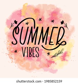 Hello summer vibes lettering calligraphy card. Vector greeting illustration. Black text with elements on watercolor background. EPS 10
