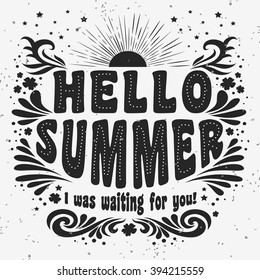Hello Summer. I was waiting for you! Summer background. Summer print for cards, T-shirts and bags. Typographic design.