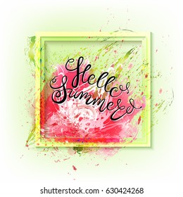 Hello summer. Watercolor flower in a frame and lettering. Seasonal abstract background. Concept. Vector illustration.