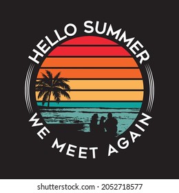 Hello Summer We Meet Again - Print Design