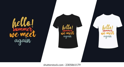 hello! summer we meet again typography t-shirt design vector
