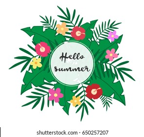 Hello summer writing, tropical leaves background, hawaiian flowers and palm leaves vector illustration card. Set of tropical leaves and flowers.