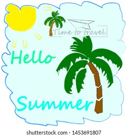 Hello Summer.Holiday scene with palms and sun.Time to travel.Vacation.