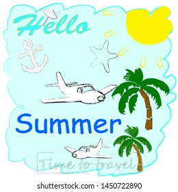 Hello Summer.Holiday scene with palms,airplane,anchor and sea star.Vacation.Time to travel