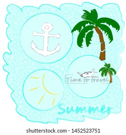 Hello Summer.Holiday scene with palms,sea star,sun and anchor.Time to travel.Vacation.