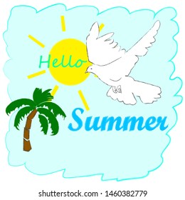 Hello Summer.Holiday scene with palms,sun and flying pigeon.Time to travel.Time for fun.Vacation.