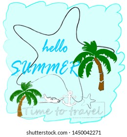 Hello Summer.Holiday scene with sea star and palm.Time to travel.Vacation.