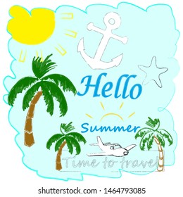 Hello Summer.Holiday scene with Sun,palm,anchor and se star.Time to travel.Time for fun.Vacartion.