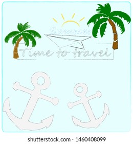 Hello Summer.Holiday scene with sun,palms and anchor.Time to travel.Time for fun.Vacation.