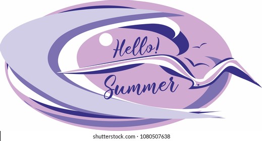 Hello summer.Lettering. Sea. wave. gulls. Seascape. Design for travel and vacation. Vector.