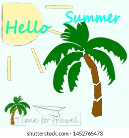 Hello Summer.Time to travel.Time to fun.Holiday scene with palm,sun and sunny day.Vacation.