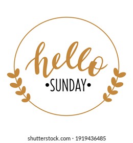 Hello Sunday hand drawn lettering logo icon. Vector phrases elements for planner, calender, organizer, cards, banners, posters, mug, scrapbooking, pillow case, phone cases and clothes design. 