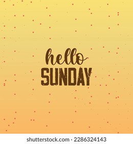 Hello Sunday. Inspirational quote. Typography for calendar or poster, invitation, greeting card or t-shirt. Vector lettering, calligraphy design.