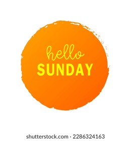 Hello Sunday. Inspirational quote. Typography for calendar or poster, invitation, greeting card or t-shirt. Vector lettering, calligraphy design.