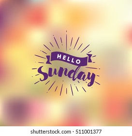 Hello Sunday. Inspirational quote. Typography for calendar or poster, invitation, greeting card or t-shirt. Vector lettering, calligraphy design. Text background
