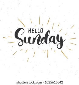 Hello Sunday lettering quote, Hand drawn calligraphic sign. Vector illustration.