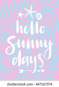 Hello sunny days hand drawn calligraphyc card. Vector illustration.