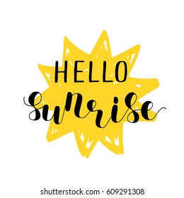 Hello sunrise. Lettering vector illustration. Great for postcards, prints and posters, greeting cards, home decor, apparel design and more.