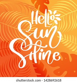 Hello Sunshine calligraphy lettering text for greeting card. Creative doodle beach travel graphic vector illustration. Tropical leaves and sun on background