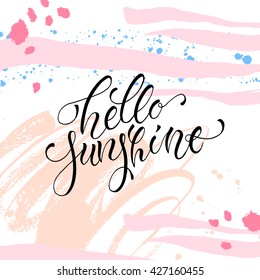 Hello sunshine card. Hand drawn lettering. Modern calligraphy. Ink illustration. Design for banner, poster, card, invitation, flyer, brochure, t-shirt. Isolated on textured color abstract background