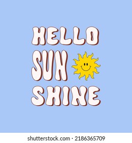 Hello Sunshine cute retro illustration in style 60s, 70s. Trendy groovy print design for posters, cards, t - shirts. Vector illustration