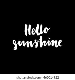 Hello Sunshine. Inspirational and motivational quotes. Hand painted brush lettering. Hand lettering and custom typography for your designs: t-shirts, bags, for posters, invitations, cards, etc.