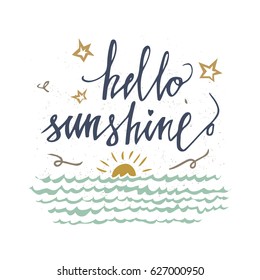 Hello sunshine vector card with vintage sun, sea and stars. Inspirational and motivational quotes. Hand lettering typography for your designs: t-shirts, bags, for posters, invitations, cards, etc.