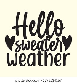 Hello Sweater Weather t shirt design, vector file 