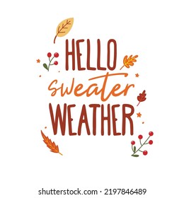 Hello Sweater weather. Vector Autumn Thanksgiving quote on white background.