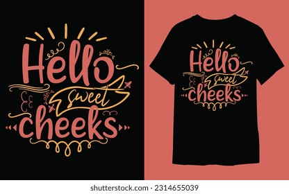 Hello sweet cheeks typography t-shirt design