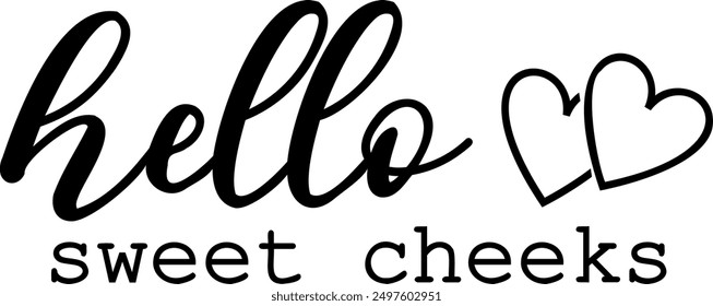 Hello sweet cheeks vector illustration. Hand lettering typography.