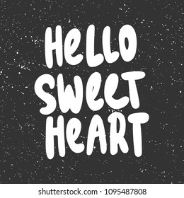 Hello sweet heart. Sticker for social media content. Vector hand drawn illustration design. Bubble pop art comic style poster, t shirt print, post card, video blog cover