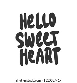 Hello sweet heart. Sticker for social media content. Vector hand drawn illustration design. Bubble pop art comic style poster, t shirt print, post card, video blog cover