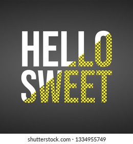 hello sweet. Love quote with modern background vector illustration