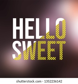 hello sweet. Love quote with modern background vector illustration