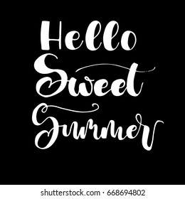 Hello  sweet summer card. Hand drawn lettering background. Ink illustration. Modern brush calligraphy. Isolated on black background. Positive quote for your design.