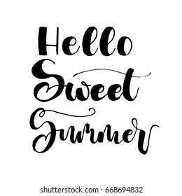 Hello  sweet summer card. Hand drawn lettering background. Ink illustration. Modern brush calligraphy. Isolated on white background. Positive quote for your design.